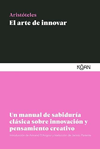 El arte de innovar: Un manual de sabiduría clásica sobre innovación y pensamiento creativo