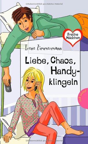 Freche Mädchen - freche Bücher!: Liebe, Chaos, Handyklingeln