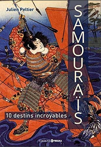 Samouraïs : 10 destins incroyables