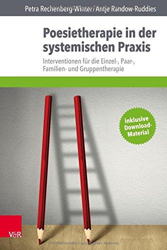 Poesietherapie in der systemischen Praxis: Interventionen für die Einzel-, Paar-, Familien- und Gruppentherapie