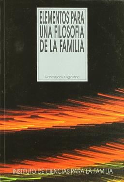 Elementos para una filosofía de la familia (Instituto de Ciencias para la Familia)