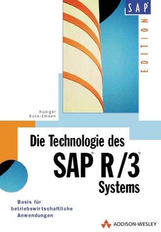 Die Technologie des SAP-Systems R/3. Basis für betriebswirtschaftliche Anwendungssysteme (SAP Profiwissen)