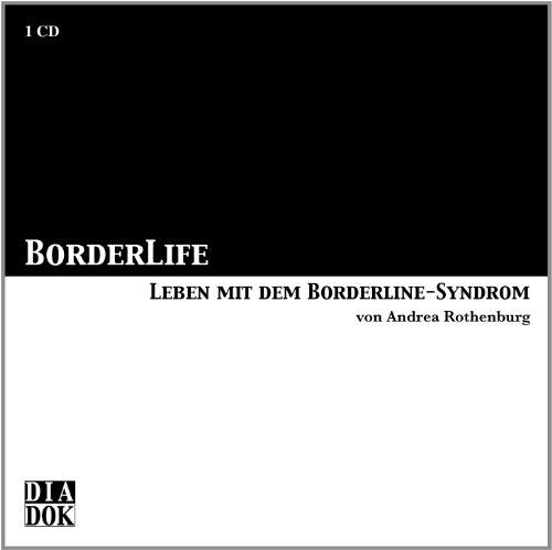 BORDERLIFE - Leben mit dem Borderline-Syndrom: (nur für private Nutzung)