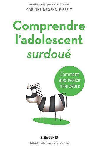 Comprendre l'adolescent surdoué : comment apprivoiser mon zèbre