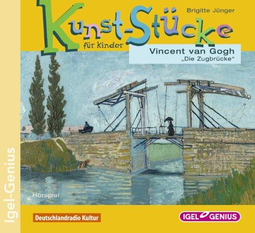 Kunst-Stücke für Kinder. Vincent van Gogh - Die Zugbrücke