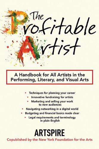 The Profitable Artist: A Handbook for All Artists in the Performing, Literary, and Visual Arts