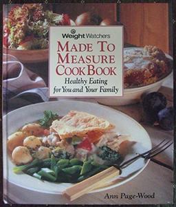 Weight Watchers Made to Measure Cookbook: Healthy Eating for You and Your Family