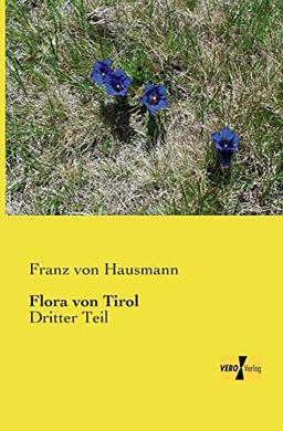 Flora von Tirol: Dritter Teil