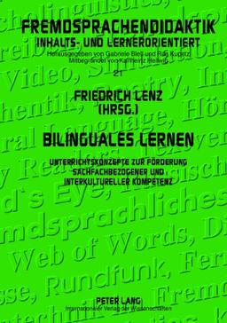 Bilinguales Lernen: Unterrichtskonzepte zur Förderung sachfachbezogener und interkultureller Kompetenz (Fremdsprachendidaktik inhalts- und ... Pedagogy - content- and learner-oriented)