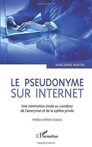 Le pseudonyme sur Internet : une nomination située au carrefour de l'anonymat et de la sphère privée