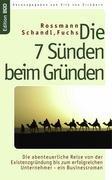 Die 7 Sünden beim Gründen. Die abenteuerliche Reise von der Existenzgründung bis zum erfolgreichen Unternehmer - ein Businessroman.