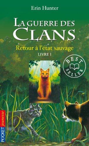 La guerre des clans : cycle 1. Vol. 1. Retour à l'état sauvage