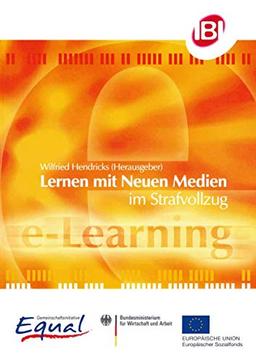 Lernen mit Neuen Medien im Strafvollzug: Evaluationsergebnisse aus dem Projekt e-LIS (Reihe Pädagogik, 26, Band 26)