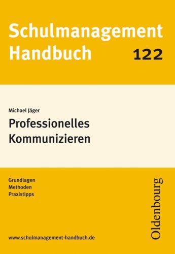 Professionelles Kommunizieren. Gundlagen, Methoden, Praxistipps