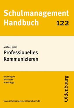 Professionelles Kommunizieren. Gundlagen, Methoden, Praxistipps