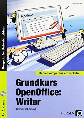 Grundkurs OpenOffice: Writer: Textverarbeitung (7. bis 10. Klasse) (Medienkompetenz entwickeln)