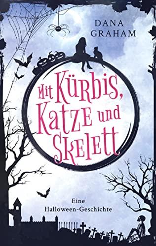 Mit Kürbis, Katze und Skelett: Eine Halloween-Geschichte (Kurzroman)