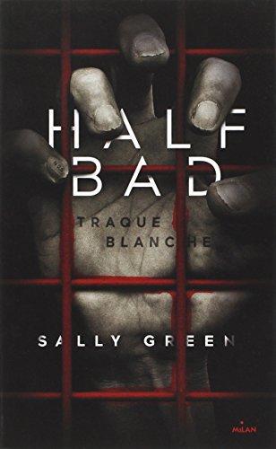 Half bad. Vol. 1. Traque blanche