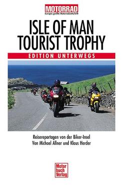 Isle of Man - Tourist Trophy. Edition Unterwegs.