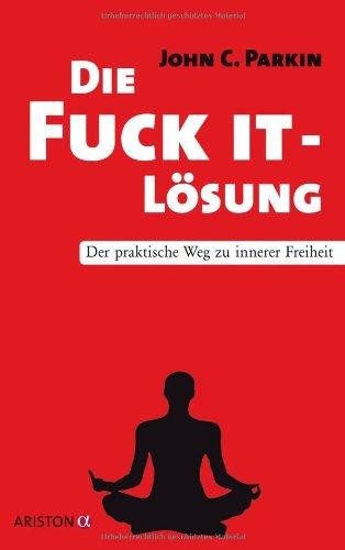 Die Fuck It - Lösung: Der praktische Weg zu innerer Freiheit