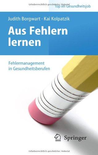 Aus Fehlern lernen - Fehlermanagement in Gesundheitsberufen (Top im Gesundheitsjob)