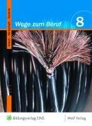 Wege zum Beruf 8. Schülerbuch. Bayern: Arbeitslehre. Hauptschule/Sekundarschule. Ausgabe zum neuen Lehrplan