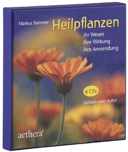 Heilpflanzen: Ihr Wesen - ihre Wirkung - ihre Anwendung