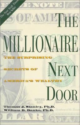 The Millionaire Next Door: The Surprising Secrets of America's Wealthy