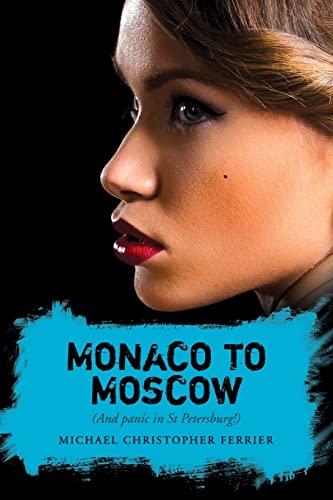 Monaco to Moscow: (And panic in St Petersburg!) (The Orteno Trilogy, Band 3)