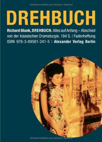 Drehbuch: Alles auf Anfang. Abschied von der klassischen Dramaturgie