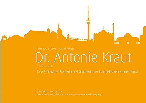 Dr. Antonie Kraut: Eine Stuttgarter Pionierin und Gründerin der Evangelischen Heimstiftung