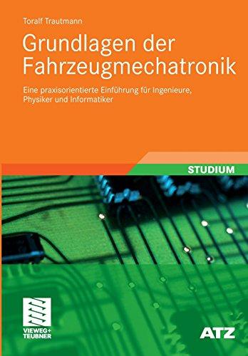 Grundlagen der Fahrzeugmechatronik: Eine Praxisorientierte Einführung für Ingenieure, Physiker und Informatiker (ATZ/MTZ-Fachbuch) (German Edition)