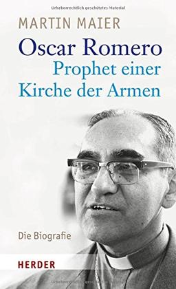 Oscar Romero - Prophet einer Kirche der Armen: Die Biografie