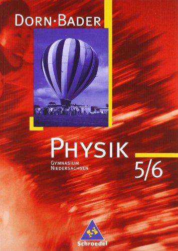 Dorn /Bader Physik. Sekundarstufe I Ausgaben 2004-2005: Dorn / Bader Physik SI - Ausgabe 2005 für Niedersachsen: Schülerband 5 / 6