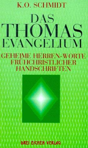 Die geheimen Herren-Worte des Thomas-Evangeliums: Wegweisungen Christi zur Selbstvollendung