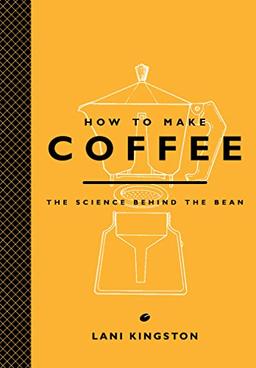 How to Make Coffee: The Science Behind the Bean