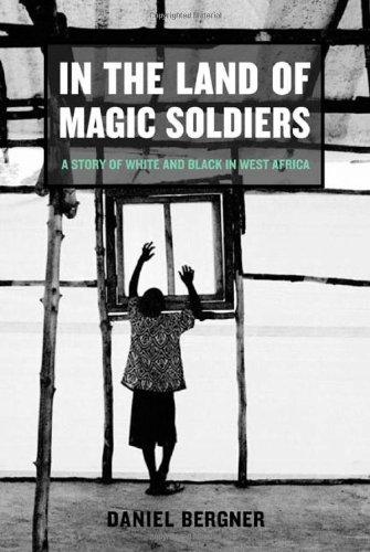 In the Land of Magic Soldiers: A Story of White and Black in West Africa