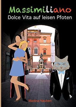 Massimiliano Dolce Vita auf leisen Pfoten (illustrierte Ausgabe): Humorvolle deutsch-italienische Liebeskomödie in Italien mit Kater, Liebe und Geist ... des Penato (illustrierte Ausgabe))