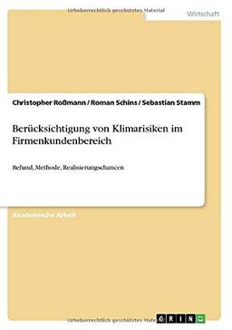 Berücksichtigung von Klimarisiken im Firmenkundenbereich: Befund, Methode, Realisierungschancen