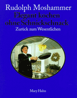 Elegant kochen ohne Schnickschnack. Zurück zum Wesentlichen