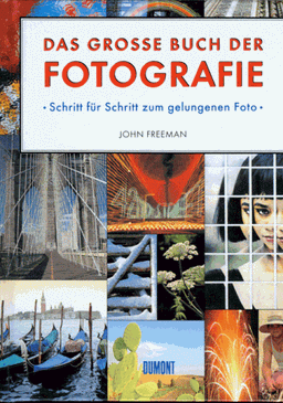 Das große Buch der Fotografie. Schritt für Schritt zum gelungenen Foto