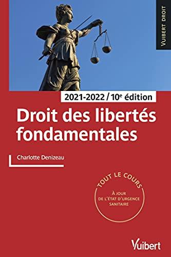 Droit des libertés fondamentales 2021/2022: Tout le cours et des conseils méthodologiques, à jour des dernières réformes (2021)