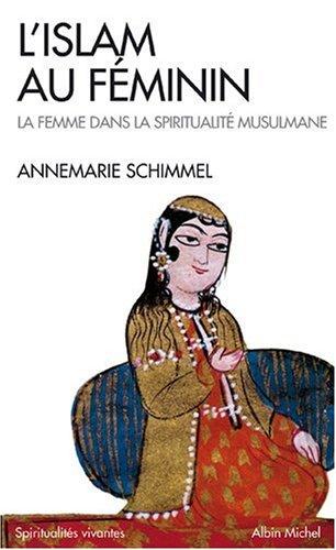 L'islam au féminin : la femme dans la spiritualité musulmane