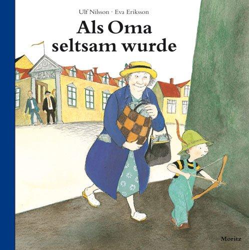 Als Oma seltsam wurde: Bilderbuch