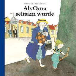 Als Oma seltsam wurde: Bilderbuch