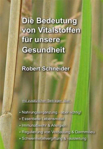 Die Bedeutung von Vitalstoffen für unsere Gesundheit: Nahrungsergänzung - aber richtig!  - Essentielle Lebensmittel Immunabwehr & Allergien  - ... - Schwermetallvergiftung & -ausleitung