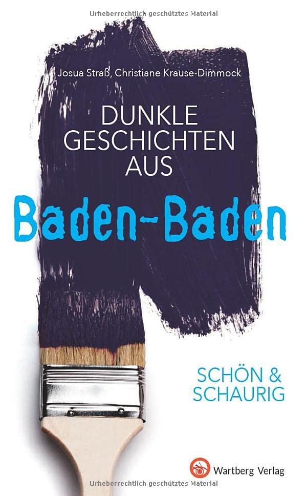 SCHÖN & SCHAURIG - Dunkle Geschichten aus Baden-Baden (Geschichten und Anekdoten)