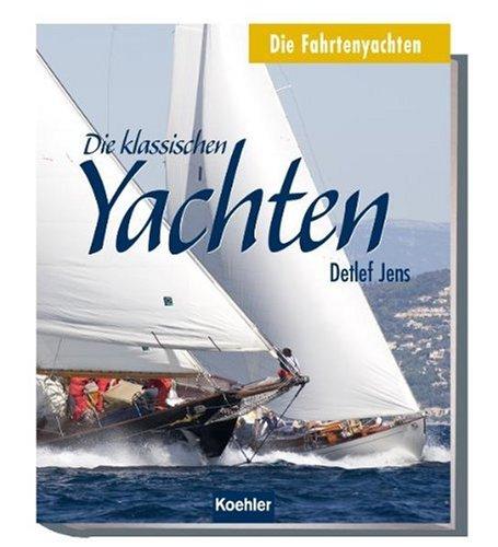 Die klassischen Yachten 04. Fahrtenyachten