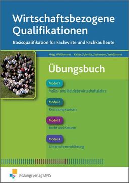 Wirtschaftsbezogene Qualifikationen: Basisqualifikation für Fachwirte und Fachkaufleute: Übungsbuch