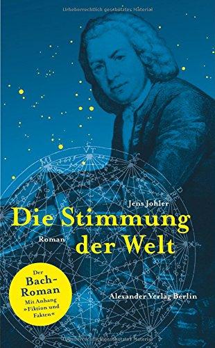 Die Stimmung der Welt: Der Bach-Roman